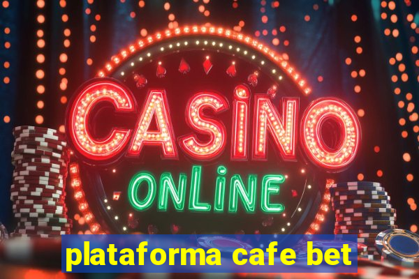 plataforma cafe bet